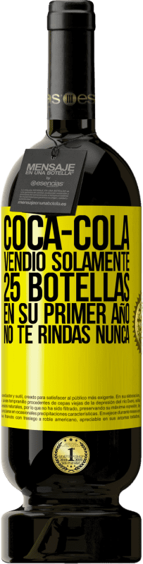 49,95 € Envío gratis | Vino Tinto Edición Premium MBS® Reserva Coca-Cola vendió solamente 25 botellas en su primer año. No te rindas nunca Etiqueta Amarilla. Etiqueta personalizable Reserva 12 Meses Cosecha 2015 Tempranillo