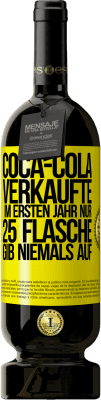 49,95 € Kostenloser Versand | Rotwein Premium Ausgabe MBS® Reserve Coca-Cola verkaufte im ersten Jahr nur 25 Flaschen. Gib niemals auf Gelbes Etikett. Anpassbares Etikett Reserve 12 Monate Ernte 2015 Tempranillo