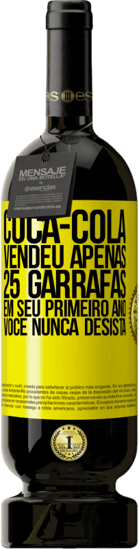 49,95 € Envio grátis | Vinho tinto Edição Premium MBS® Reserva Coca-Cola vendeu apenas 25 garrafas em seu primeiro ano. Você nunca desista Etiqueta Amarela. Etiqueta personalizável Reserva 12 Meses Colheita 2015 Tempranillo