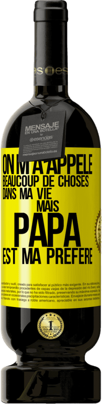 49,95 € Envoi gratuit | Vin rouge Édition Premium MBS® Réserve On m'a appelé beaucoup de choses dans ma vie mais papa est ma préféré Étiquette Jaune. Étiquette personnalisable Réserve 12 Mois Récolte 2015 Tempranillo