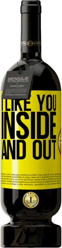 49,95 € Free Shipping | Red Wine Premium Edition MBS® Reserve I like you inside and out Yellow Label. Customizable label Reserve 12 Months Harvest 2015 Tempranillo