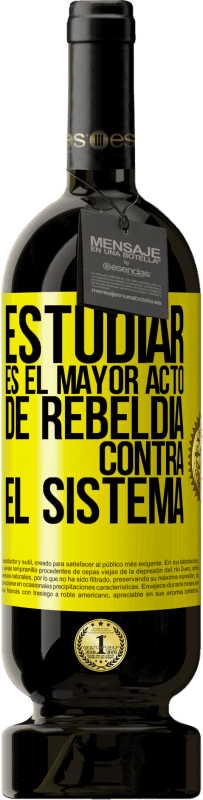 49,95 € Envío gratis | Vino Tinto Edición Premium MBS® Reserva Estudiar es el mayor acto de rebeldía contra el sistema Etiqueta Amarilla. Etiqueta personalizable Reserva 12 Meses Cosecha 2015 Tempranillo