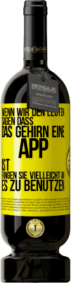 49,95 € Kostenloser Versand | Rotwein Premium Ausgabe MBS® Reserve Wenn wir den Leuten sagen, dass das Gehirn eine App ist, fangen sie vielleicht an, es zu benutzen Gelbes Etikett. Anpassbares Etikett Reserve 12 Monate Ernte 2016 Tempranillo