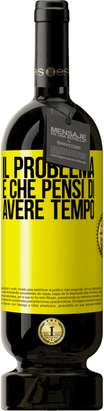 49,95 € Spedizione Gratuita | Vino rosso Edizione Premium MBS® Riserva Il problema è che pensi di avere tempo Etichetta Gialla. Etichetta personalizzabile Riserva 12 Mesi Raccogliere 2015 Tempranillo