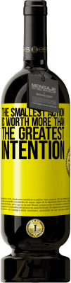 39,95 € Free Shipping | Red Wine Premium Edition MBS® Reserva The smallest action is worth more than the greatest intention Yellow Label. Customizable label Reserva 12 Months Harvest 2015 Tempranillo