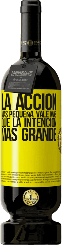 49,95 € Envío gratis | Vino Tinto Edición Premium MBS® Reserva La acción más pequeña vale más que la intención más grande Etiqueta Amarilla. Etiqueta personalizable Reserva 12 Meses Cosecha 2015 Tempranillo