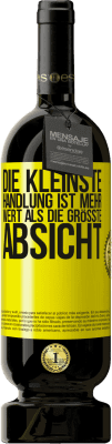 49,95 € Kostenloser Versand | Rotwein Premium Ausgabe MBS® Reserve Die kleinste Handlung ist mehr wert als die größte Absicht Gelbes Etikett. Anpassbares Etikett Reserve 12 Monate Ernte 2015 Tempranillo