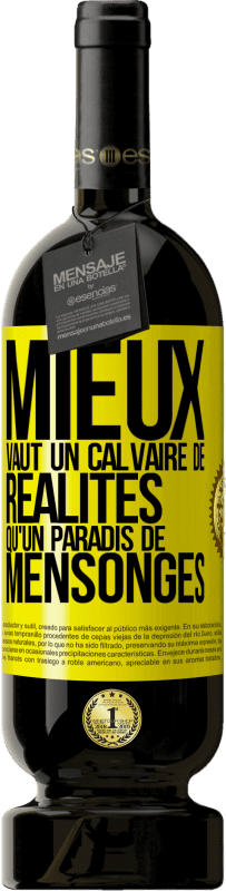 49,95 € Envoi gratuit | Vin rouge Édition Premium MBS® Réserve Mieux vaut un calvaire de réalités qu'un paradis de mensonges Étiquette Jaune. Étiquette personnalisable Réserve 12 Mois Récolte 2015 Tempranillo