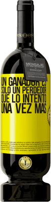 49,95 € Envío gratis | Vino Tinto Edición Premium MBS® Reserva Un ganador es solo un perdedor que lo intentó una vez más Etiqueta Amarilla. Etiqueta personalizable Reserva 12 Meses Cosecha 2015 Tempranillo