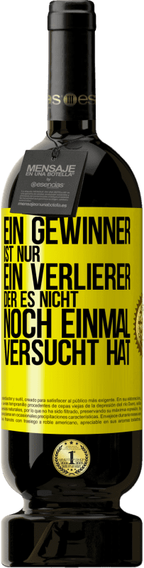49,95 € Kostenloser Versand | Rotwein Premium Ausgabe MBS® Reserve Ein Gewinner ist nur ein Verlierer, der es nicht noch einmal versucht hat Gelbes Etikett. Anpassbares Etikett Reserve 12 Monate Ernte 2015 Tempranillo