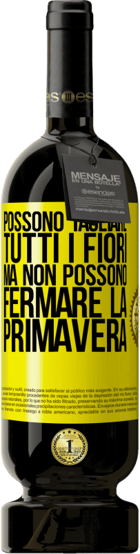 49,95 € Spedizione Gratuita | Vino rosso Edizione Premium MBS® Riserva Possono tagliare tutti i fiori, ma non possono fermare la primavera Etichetta Gialla. Etichetta personalizzabile Riserva 12 Mesi Raccogliere 2015 Tempranillo