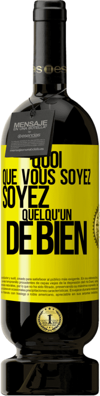 49,95 € Envoi gratuit | Vin rouge Édition Premium MBS® Réserve Quoi que vous soyez, soyez quelqu'un de bien Étiquette Jaune. Étiquette personnalisable Réserve 12 Mois Récolte 2015 Tempranillo