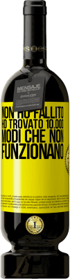 49,95 € Spedizione Gratuita | Vino rosso Edizione Premium MBS® Riserva Non ho fallito Ho trovato 10.000 modi che non funzionano Etichetta Gialla. Etichetta personalizzabile Riserva 12 Mesi Raccogliere 2015 Tempranillo