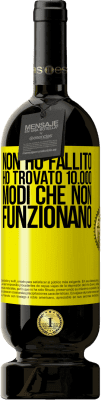 49,95 € Spedizione Gratuita | Vino rosso Edizione Premium MBS® Riserva Non ho fallito Ho trovato 10.000 modi che non funzionano Etichetta Gialla. Etichetta personalizzabile Riserva 12 Mesi Raccogliere 2016 Tempranillo