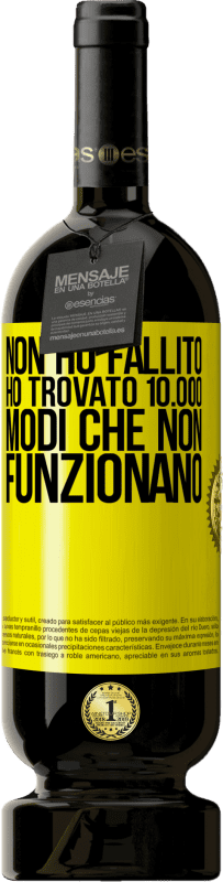 49,95 € Spedizione Gratuita | Vino rosso Edizione Premium MBS® Riserva Non ho fallito Ho trovato 10.000 modi che non funzionano Etichetta Gialla. Etichetta personalizzabile Riserva 12 Mesi Raccogliere 2015 Tempranillo