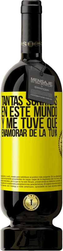 49,95 € Envío gratis | Vino Tinto Edición Premium MBS® Reserva Tantas sonrisas en este mundo, y me tuve que enamorar de la tuya Etiqueta Amarilla. Etiqueta personalizable Reserva 12 Meses Cosecha 2015 Tempranillo