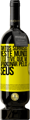 49,95 € Envio grátis | Vinho tinto Edição Premium MBS® Reserva Tantos sorrisos neste mundo, e eu tive que me apaixonar pelos seus Etiqueta Amarela. Etiqueta personalizável Reserva 12 Meses Colheita 2016 Tempranillo