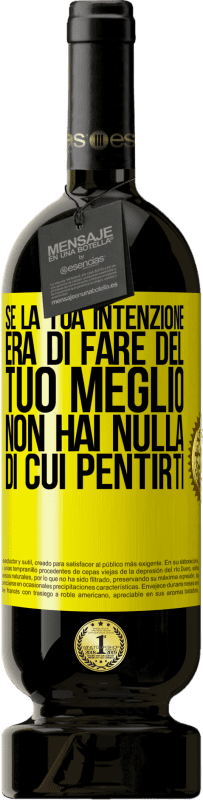 49,95 € Spedizione Gratuita | Vino rosso Edizione Premium MBS® Riserva Se la tua intenzione era di fare del tuo meglio, non hai nulla di cui pentirti Etichetta Gialla. Etichetta personalizzabile Riserva 12 Mesi Raccogliere 2015 Tempranillo