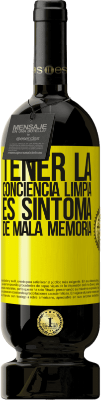 49,95 € Envío gratis | Vino Tinto Edición Premium MBS® Reserva Tener la conciencia limpia es síntoma de mala memoria Etiqueta Amarilla. Etiqueta personalizable Reserva 12 Meses Cosecha 2015 Tempranillo