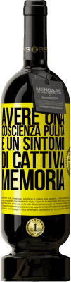 49,95 € Spedizione Gratuita | Vino rosso Edizione Premium MBS® Riserva Avere una coscienza pulita è un sintomo di cattiva memoria Etichetta Gialla. Etichetta personalizzabile Riserva 12 Mesi Raccogliere 2014 Tempranillo