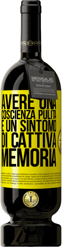 49,95 € Spedizione Gratuita | Vino rosso Edizione Premium MBS® Riserva Avere una coscienza pulita è un sintomo di cattiva memoria Etichetta Gialla. Etichetta personalizzabile Riserva 12 Mesi Raccogliere 2015 Tempranillo