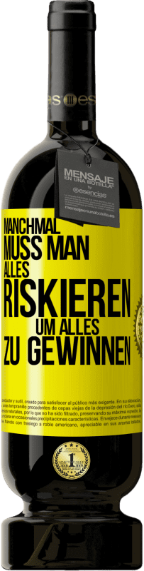 49,95 € Kostenloser Versand | Rotwein Premium Ausgabe MBS® Reserve Manchmal muss man alles riskieren, um alles zu gewinnen Gelbes Etikett. Anpassbares Etikett Reserve 12 Monate Ernte 2015 Tempranillo