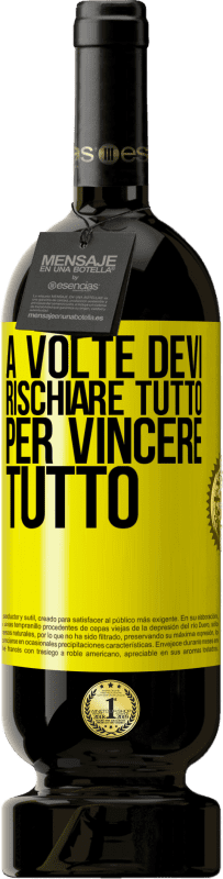 49,95 € Spedizione Gratuita | Vino rosso Edizione Premium MBS® Riserva A volte devi rischiare tutto per vincere tutto Etichetta Gialla. Etichetta personalizzabile Riserva 12 Mesi Raccogliere 2015 Tempranillo