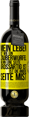 49,95 € Kostenloser Versand | Rotwein Premium Ausgabe MBS® Reserve Mein Leben ist wie ein Zauberwürfel. Wenn eine Seite großartig ist, ist die andere Seite Mist Gelbes Etikett. Anpassbares Etikett Reserve 12 Monate Ernte 2015 Tempranillo