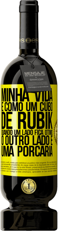 49,95 € Envio grátis | Vinho tinto Edição Premium MBS® Reserva Minha vida é como um cubo de rubik. Quando um lado fica ótimo, o outro lado é uma porcaria Etiqueta Amarela. Etiqueta personalizável Reserva 12 Meses Colheita 2015 Tempranillo