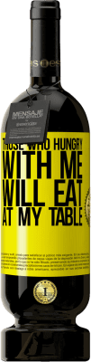 39,95 € Free Shipping | Red Wine Premium Edition MBS® Reserva Those who hungry with me will eat at my table Yellow Label. Customizable label Reserva 12 Months Harvest 2015 Tempranillo