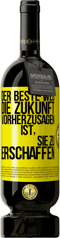 49,95 € Kostenloser Versand | Rotwein Premium Ausgabe MBS® Reserve Der beste Weg, die Zukunft vorherzusagen, ist, sie zu erschaffen Gelbes Etikett. Anpassbares Etikett Reserve 12 Monate Ernte 2015 Tempranillo