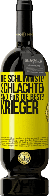 49,95 € Kostenloser Versand | Rotwein Premium Ausgabe MBS® Reserve Die schlimmsten Schlachten sind für die besten Krieger Gelbes Etikett. Anpassbares Etikett Reserve 12 Monate Ernte 2015 Tempranillo