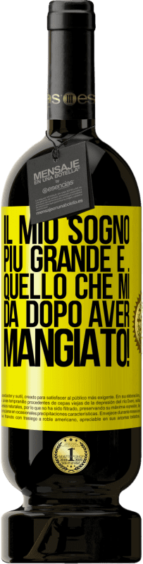 49,95 € Spedizione Gratuita | Vino rosso Edizione Premium MBS® Riserva Il mio sogno più grande è ... quello che mi dà dopo aver mangiato! Etichetta Gialla. Etichetta personalizzabile Riserva 12 Mesi Raccogliere 2015 Tempranillo