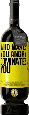 49,95 € Free Shipping | Red Wine Premium Edition MBS® Reserve Who makes you angry dominates you Yellow Label. Customizable label Reserve 12 Months Harvest 2016 Tempranillo