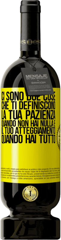 49,95 € Spedizione Gratuita | Vino rosso Edizione Premium MBS® Riserva Ci sono due cose che ti definiscono. La tua pazienza quando non hai nulla e il tuo atteggiamento quando hai tutto Etichetta Gialla. Etichetta personalizzabile Riserva 12 Mesi Raccogliere 2015 Tempranillo