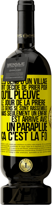 49,95 € Envoi gratuit | Vin rouge Édition Premium MBS® Réserve Les gens d'un village ont décidé de prier pour qu'il pleuve. Le jour de la prière les gens se sont rassemblés mais seulement un Étiquette Jaune. Étiquette personnalisable Réserve 12 Mois Récolte 2015 Tempranillo