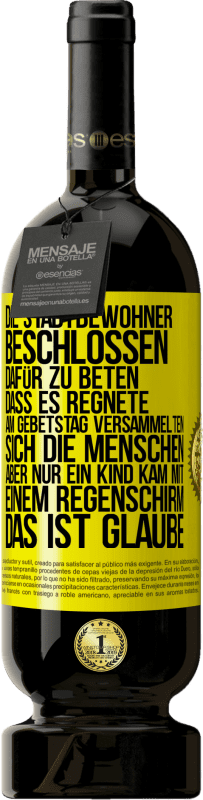 49,95 € Kostenloser Versand | Rotwein Premium Ausgabe MBS® Reserve Die Stadtbewohner beschlossen, dafür zu beten, dass es regnete. Am Gebetstag versammelten sich die Menschen, aber nur ein Kind k Gelbes Etikett. Anpassbares Etikett Reserve 12 Monate Ernte 2015 Tempranillo