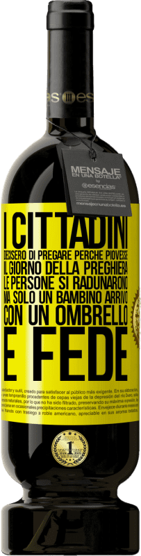 49,95 € Spedizione Gratuita | Vino rosso Edizione Premium MBS® Riserva I cittadini decisero di pregare perché piovesse. Il giorno della preghiera, le persone si radunarono, ma solo un bambino Etichetta Gialla. Etichetta personalizzabile Riserva 12 Mesi Raccogliere 2015 Tempranillo