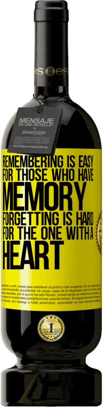 49,95 € Free Shipping | Red Wine Premium Edition MBS® Reserve Remembering is easy for those who have memory. Forgetting is hard for the one with a heart Yellow Label. Customizable label Reserve 12 Months Harvest 2015 Tempranillo