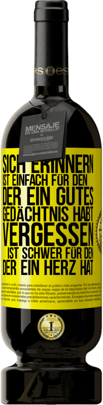 49,95 € Kostenloser Versand | Rotwein Premium Ausgabe MBS® Reserve Sich erinnern ist einfach für den, der ein gutes Gedächtnis habt. Vergessen ist schwer für den, der ein Herz hat Gelbes Etikett. Anpassbares Etikett Reserve 12 Monate Ernte 2015 Tempranillo