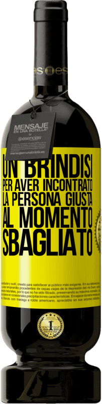 49,95 € Spedizione Gratuita | Vino rosso Edizione Premium MBS® Riserva Un brindisi per aver incontrato la persona giusta al momento sbagliato Etichetta Gialla. Etichetta personalizzabile Riserva 12 Mesi Raccogliere 2015 Tempranillo