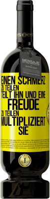 49,95 € Kostenloser Versand | Rotwein Premium Ausgabe MBS® Reserve Einen Schmerz zu teilen, teilt ihn und eine Freude zu teilen, multipliziert sie Gelbes Etikett. Anpassbares Etikett Reserve 12 Monate Ernte 2016 Tempranillo