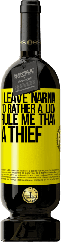 49,95 € Free Shipping | Red Wine Premium Edition MBS® Reserve I leave Narnia. I'd rather a lion rule me than a thief Yellow Label. Customizable label Reserve 12 Months Harvest 2015 Tempranillo