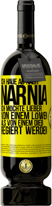 49,95 € Kostenloser Versand | Rotwein Premium Ausgabe MBS® Reserve Ich haue ab nach Narnia. Ich möchte lieber von einem Löwen als von einem Dieb regiert werden Gelbes Etikett. Anpassbares Etikett Reserve 12 Monate Ernte 2015 Tempranillo