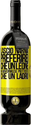 49,95 € Spedizione Gratuita | Vino rosso Edizione Premium MBS® Riserva Lascio Narnia. Preferirei che un leone mi governasse piuttosto che un ladro Etichetta Gialla. Etichetta personalizzabile Riserva 12 Mesi Raccogliere 2015 Tempranillo