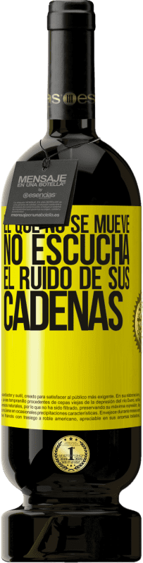 49,95 € Envío gratis | Vino Tinto Edición Premium MBS® Reserva El que no se mueve no escucha el ruido de sus cadenas Etiqueta Amarilla. Etiqueta personalizable Reserva 12 Meses Cosecha 2015 Tempranillo