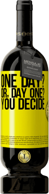 49,95 € 免费送货 | 红酒 高级版 MBS® 预订 One day? Or, day one? You decide 黄色标签. 可自定义的标签 预订 12 个月 收成 2014 Tempranillo