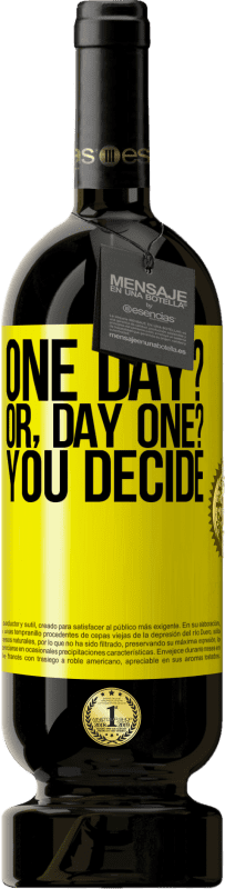 49,95 € 免费送货 | 红酒 高级版 MBS® 预订 One day? Or, day one? You decide 黄色标签. 可自定义的标签 预订 12 个月 收成 2015 Tempranillo