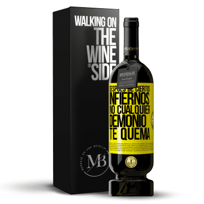 «Después de ciertos infiernos, no cualquier demonio te quema» Edición Premium MBS® Reserva