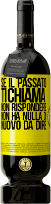 49,95 € Spedizione Gratuita | Vino rosso Edizione Premium MBS® Riserva Se il passato ti chiama, non rispondere. Non ha nulla di nuovo da dire Etichetta Gialla. Etichetta personalizzabile Riserva 12 Mesi Raccogliere 2014 Tempranillo